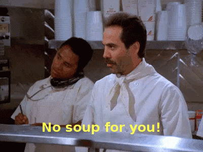 Seinfeld no soup for you